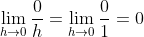 \lim_{h \to 0} \frac{0}{h} = \lim_{h \to 0} \frac{0}{1} = 0